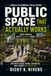 Public Space That Actually Works: And Why Plazas, Parks, Sidewalks, and Streets So Often Fail