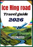 ICE RING ROAD TRAVEL GUIDE 2026