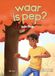 waar Pep: waar is pep? (Hardback)