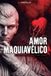 Amor Bol Amor Maquiavélico Paperback