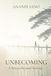 Unbecoming: A Return Beyond Seeking