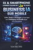 Business IA sur Mobile : IA & Smartphone - Comment gagner de l'argent en ligne ?