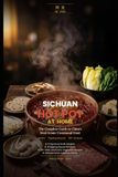 Sichuan Hot Pot at Home: The Complete Guide to China's Most Iconic Communal Feast