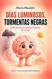 Días luminosos, tormentas negras: Entendiendo las emociones intensas de su hijo