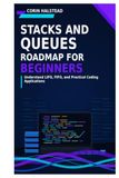 Stacks and Queues Roadmap for Beginners: Understand LIFO, FIFO, and Practical Coding Applications