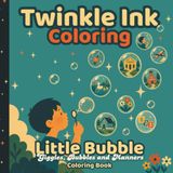 Twinkle Ink Coloring: Little Bubble - Giggles, Bubbles and Manners