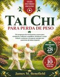 Tai CHI Para Perda de Peso: Um programa de movimentos suaves para emagrecer melhorar o equilíbrio fortalecer o corpo reduzir o estresse e recuperar energia com exercícios de baixo impacto