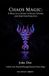 Chaos Magic: A Practical Guide to Sigils, Gnosis, and Servitor Creation: Unlock Your Potential Through Practical Chaos Magic