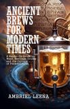 ANCIENT Independently Published Ancient Brews for Modern Times Paperback