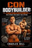 Con Bodybuilder: The Ultimate Prison Workout Book