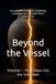 Beyond the Vessel: Volume I – First Steps into the Unknown