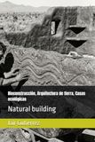 Bioconstrucción, Arquitectura de tierra, Casas ecológicas: Natural building