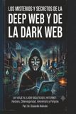 LOS MISTERIOS Y SECRETOS DE LA DEEP WEP Y DE LA DARK WEP