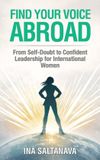 Find Sister Leader Press Find Your Voice Abroad: From Self-Doubt to Confident Leadership for International Women Paperback