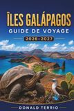 ÎLES GALÁPAGOS GUIDE DE VOYAGE 2026-2027