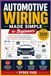 Automotive Wiring Made Simple for Beginners: A Step-by-Step Guide to Understanding Car Electrical Systems, Reading Wiring Diagrams, and Troubleshooting Faults with Confidence