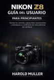 Nikon Z8 Guía del Usuario Para Principiantes