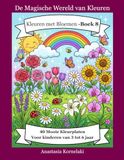 Kleuren met Bloemen – Boek 8: 40 Mooie Kleurplaten Voor kinderen van 3 tot 6 jaar