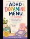 ADHD Dopamine Menu for Women: A Compassionate Guide for the Exhausted ADHD Brain