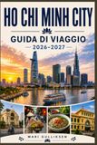 Ho Chi Minh City Guida di viaggio 2026-2027
