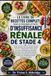 LE LIVRE DE RECETTES COMPLET POUR LES PERSONNES ATTEINTES D'INSUFFISANCE RÉNALE DE STADE 4