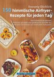 Knusprig Bookmundo Knusprig Glücklich: 150 himmlische Airfryer-Rezepte für jeden Tag