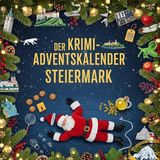 Der Krimi-Adventskalender Steiermark: Mordsverdächtig in 24 Akten