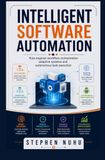 INTELLIGENT SOFTWARE AUTOMATION: Rule Engines Workflow Orchestration Adaptive Systems and Autonomous Task Execution