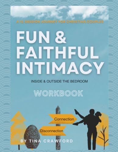 Fun and Faithful Intimacy Workbook: Inside and Outside the Bedroom