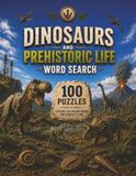 Dinosaurs and Prehistoric Life Word Search: Explore the Ancient World