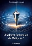 Vielleicht Rediroma-Verlag Vielleicht funktioniert die Welt ja so: Paperback