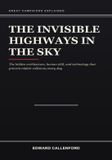 The Libri GmbH The Invisible Highways in the Sky: The Hidden Architecture, Human Skill, and Technology That Keep Thousands of Planes Apart