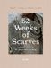 52 Weeks of Scarves: Beautiful Patterns for Year-round Knitting: Shawls. Wraps. Collars. Cowls.: 2