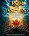From The Ashes: A Journal and Workbook on How to Emerge from Childhood Trauma and Domestic Abuse with Purpose and Power