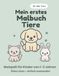 Mein erstes Malbuch – Tiere: Einfaches Malbuch für Kinder von 1–3 Jahren mit 30 süßen Tieren