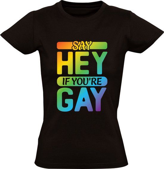 Say Hey if you're Gay Dames T-shirt - Black - XL