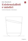 Esistenzialisti Il Saggiatore Esistenzialisti e mistici. Scritti di filosofia e letteratura