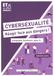 Cybersexualité : réagir face aux dangers !: Pornographie, harcélement, nudes, IA...