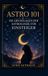 ASTR0 101: Die Grundlagen Der Astrologie für Einsteiger