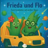 Frieda und Flo: Zwei Grashalme auf großer Reise