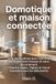 Domotique et maison connectée: Le guide pratique pour sécuriser son foyer sans travaux et sans abonnement. (Alarme, Aqara, Zigbee et Home Assistant pour les débutants).