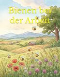 Bienen bei der Arbeit: Eine stille Bilderreise durch die Welt der Blumen