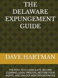 THE DELAWARE EXPUNGEMENT GUIDE