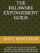 THE DELAWARE EXPUNGEMENT GUIDE