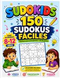 Sudokids: 150 Sudokus Fáciles para Niños de 8 a 12 Años | Puzzles 9×9 para Principiantes con Soluciones