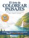 El Arte de Colorear Paisajes: Disfruta de una experiencia creativa única, personal y relajante