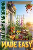 Balcony Gardening Made Easy