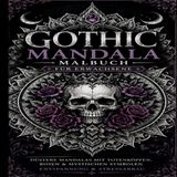 Gothic Mandala Malbuch für Erwachsene: Düstere Mandalas mit Totenköpfen, Rosen & mystischen Symbolen – Entspannung & Stressabbau