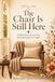 The Chair Is Still Here