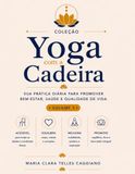 Yoga com a Cadeira: Sua prática diária para cultivar bem-estar, saúde e qualidade de vida